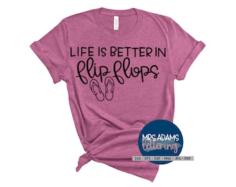 Life is Better in Flip Flops Svg, Hello Summer Svg, Beach Svg, Summertime Svg, Summer Shirt Svg, Flip Flop Svg, for cricut