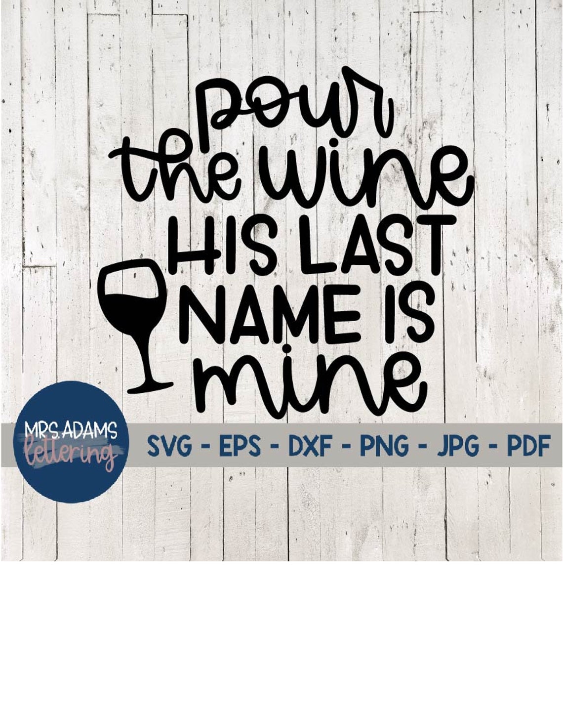 Pour The Wine His Last Name Is Mine Svg Bride Wine Svg Etsy Uk 
