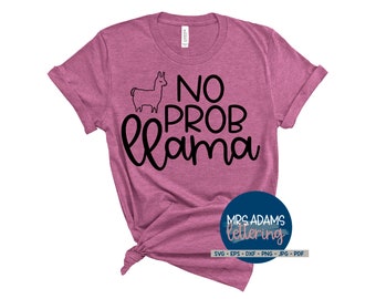No Prob Llama Svg, Llama Svg, Llama Png, Funny Saying Svg, Llama Shirt Svg, for cricut, for silhouette