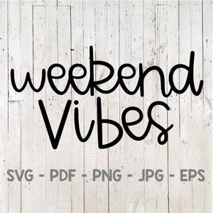 Weekend Vibes Svg, Weekend Svg, Girls Weekend Svg, Hello Weekend Svg, Vacation Svg, for cricut, for silhouette