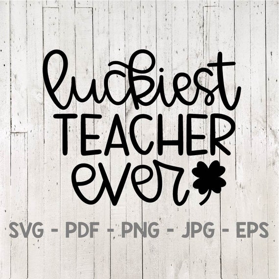 Download Luckiest Teacher Ever Svg Teacher Svg St. Patrick's Day | Etsy