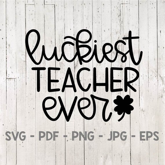 Download Luckiest Teacher Ever Svg Teacher Svg St. Patrick's Day | Etsy