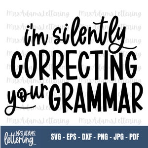 Sto correggendo silenziosamente la tua grammatica Svg, insegnante di inglese, insegnante Svg, lettura Svg, insegnante divertente Svg, per cricut, per silhouette