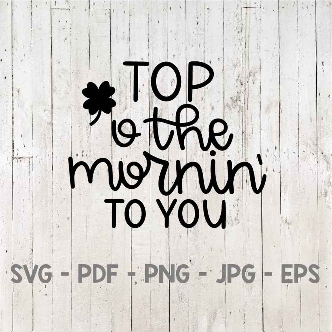 Top O The Mornin to You Svg Cut File Digital File SVG PNG Etsy