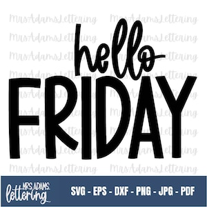 Hello Friday, TGIF Svg, Teacher Shirt Svg, Black Friday Svg, Weekend Svg, Handlettered Svg