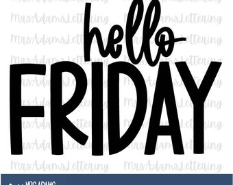 Hello Friday, TGIF Svg, Teacher Shirt Svg, Black Friday Svg, Weekend Svg, Handlettered Svg