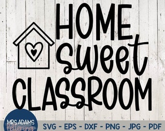 Home Sweet Classroom Svg, Classroom Decor, Teacher Svg, Classroom Svg, Homeschool Svg, Teacher Png, for cricut, for silhouette