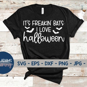 It&#39;s Freakin Bats I Love Halloween Svg, Bats Svg, Halloween Svg, Spooky Svg, Witch Svg, Happy Halloween Svg, Halloween Png