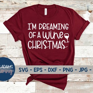 I&#39;m Dreaming of a Wine Christmas Svg, Wine Svg, Christmas Drink Svg, Christmas Wine Svg, Wine Glass Svg, Funny Wine Svg, Christmas Shirt Svg