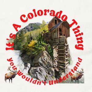 It&#39;s A Colorado Thing You Wouldn&#39;t Understand T-Shirt