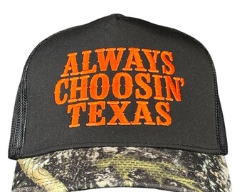 Always Choosin Texas Trucker Hat Funny Texas Hat Southern Country Hat Western Cowgirl Cap Embroidered Snapback Hat