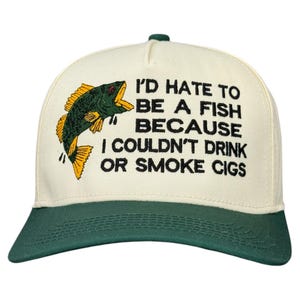I’d Hate To Be A Fish Hat Custom Embroidered, Fishing Hat, Funny Fishing Hat, Gift for Fisherman, Gag Hat image 1