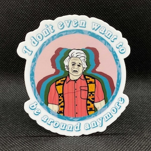 I Think You Should Leave Prank Show Carmine Laguzio I Don't Even Want To Be Around Anymore Die Cut Vinyl Sticker