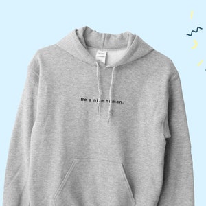 Be a Nice Human パーカー、キュートな Be a Nice Human パーカー、Be a Nice Human トップス、Be a Nice Human セーター、ユニセックス Be a Nice Human パーカー