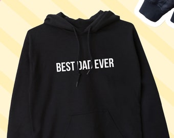 Best Dad Ever Hoodie / Cute Dad Sweater / Best Dad gift / Dad Hoodie / Father Hoodie / Best Dad Jumper / Fathers Day Hoodie UNISEX ADULTS