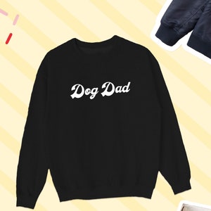 Dog Dad Sweatshirt, Cute Dog Dad Lover Sweater, Dog Dad Sweater, Dog Lover Sweatshirt, Dog Dad Top Gift, Fathers Day Gift, UNISEX