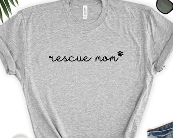 Rescue Dog Mom Shirt / Adopt Don't Shop / Dog Mama Shirt / Dog Mom T-Shirt / Dog Mama Tee / Dog Lover / Dog Mom Gift
