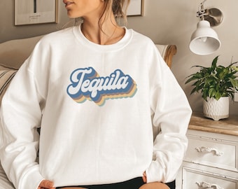 tequila helps sweatshirt
