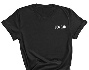 Dog Dad Shirt Tee / Dog T-Shirts /  Dog Dad Shirt / Dog Dad Shirts / Gift For Dad / Dad Shirts / Dog Dad Tee / Fur Dad Shirt