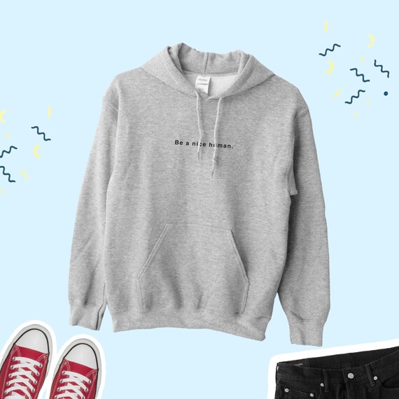 Be a nice human hoodie hotsell