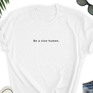 Be a Nice Human Shirt, Kindness Shirt, Kind Shirt, Be a nice Human Shirt, Positive Tee, Cute Positive Top - Short-Sleeve Unisex T-Shirt