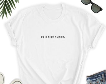Be a Nice Human Shirt, Kindness Shirt, Kind Shirt, Be a nice Human Shirt, Positive Tee, Cute Positive Top - Short-Sleeve Unisex T-Shirt