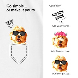 May include: White t-shirt design featuring a cartoon dog wearing sunglasses, emerging from a pocket illustration. Text includes "Go simple... or make it yours" and "HOW YOU DOIN'?" Additional options: add words, flower crown, or sunglasses.