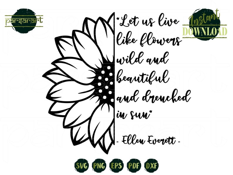 Download Sunflower SVG Floral SVG Let Us Live Like Flowers SVG Half ...