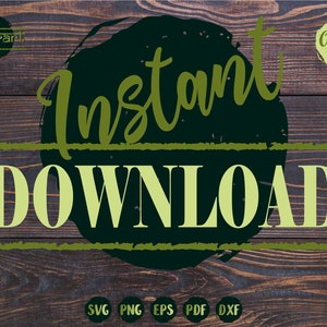 May include: Green and black graphic design with the text "Instant Download" on a wood background. The design includes a black circle with a green "Instant" text and a green line with the text "Download" below it.