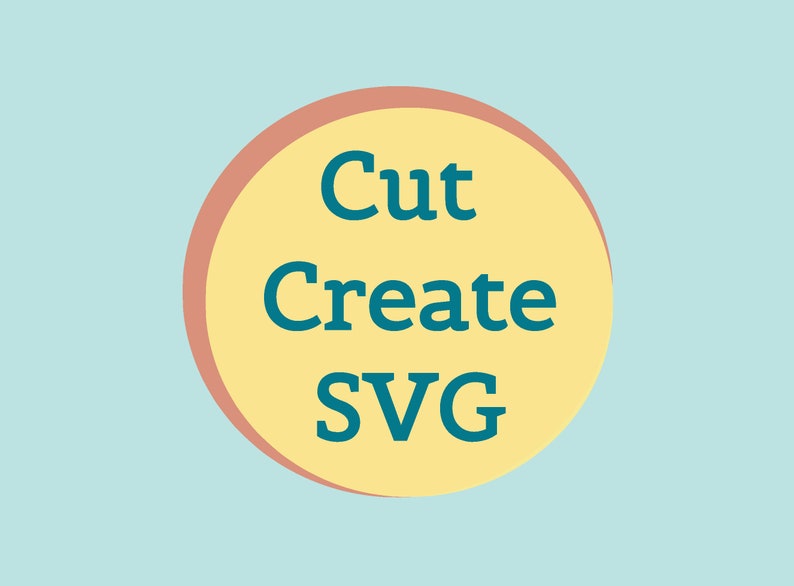 May include: A teal-colored text graphic on a light blue background. The text, "Cut Create SVG," is arranged in three lines within a yellow circle with a pinkish-orange border. The design is simple and clean.
