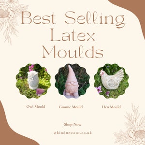 May include: Three latex molds for crafting: an owl, a gnome, and a hen. The molds are white and are shown on a green grassy background. The text "Best Selling Latex Molds" is at the top of the image. The text "Shop Now" and "@kindness101.co.uk" are at the bottom of the image.
