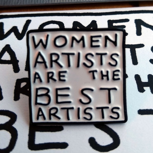 Women Artists Are The Best Artists enamel pin