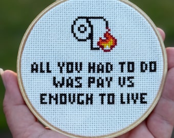All you had to do was pay us enough to live Cross Stitch