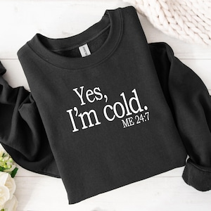 Sudadera Sí, tengo frío, Sudadera de invierno siempre frío, Sudadera fría, Camiseta siempre helada, Regalo para persona con frío, Camiseta helada