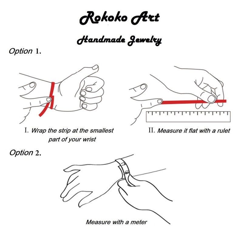 May include: Diagram showing two ways to measure your wrist for a bracelet. Option 1: Wrap a strip around the smallest part of your wrist and then measure the strip with a ruler. Option 2: Measure your wrist directly with a measuring tape.