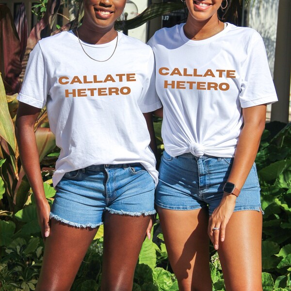 Callate Hetero Shirt, Queer Clothing, LGBT Apparel, Gay Designs, Lesbian Shirts, Latinx Brand, Latina Wear, POC Owned, En Español, QTPOC