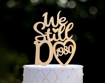 Personalized Anniversary Cake Topper, Custom We Still Do Cake Topper, 0274