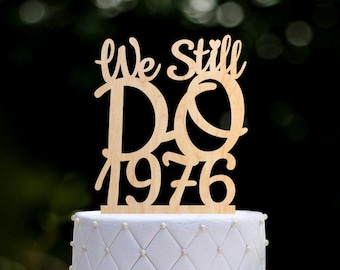 Anniversary Custom Cake Topper, Personalized We Still Do Cake Topper, 0273
