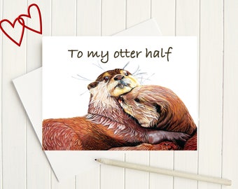 Happy Valentine's Otter half card - Otter card - otter couple Wedding card - anniversary card - my other half - you complete me card