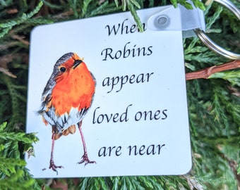 When Robin's appear loved ones are near - bereavement keyring - printed both sides - Robin gift - thinking of you - Robin sympathy gift