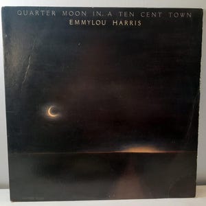 1978 Emmylou Harris Quarter Moon In A Ten Cent Town record with lyric sheet inner sleeve record excellent condition Emmylou Harris 1978 WB