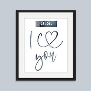 PS I Love You Print,Romantic Wall Art,Bedroom,Above Bed Home Decor,Typographic Love Print,Wedding Gift,Anniversary Gift,Digital Download