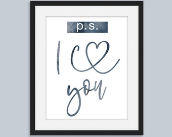 PS I Love You Print,Romantic Wall Art,Bedroom,Above Bed Home Decor,Typographic Love Print,Wedding Gift,Anniversary Gift,Digital Download