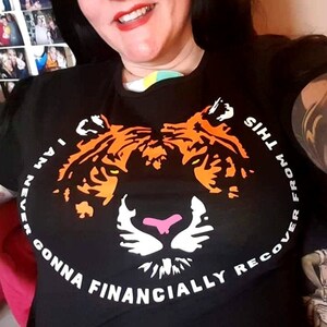 Joe Exotic Tiger King tee T-shirt tshirt Netflix I am Never Going To Financially Recover From This men&#39;s funny tv comedy gift joke Clem Wear