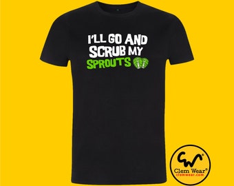 I'll Go And Scrub My Sprouts tee T-shirt t shirt tv show Rik Mayall inspired funny Retro TV Young Ones comedy gift tee funny gift present