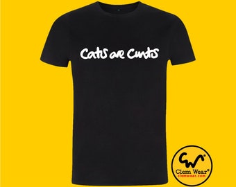 Cats Are Cunts T-shirt Tee tshirt funny Retro comedy gift silly present cat lover secret santa animal slogan