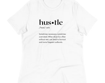 Hustle Women's Relaxed T-Shirt, inspirational status, definition, women hustle empowerment, empowering, entrepreneur