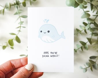 Hope You're Doing Whale | Cute Punny Whale Card, Whale Pun, Punny Card, Just Because Card, Quarantine Card, Kawaii Whale, For Anyone