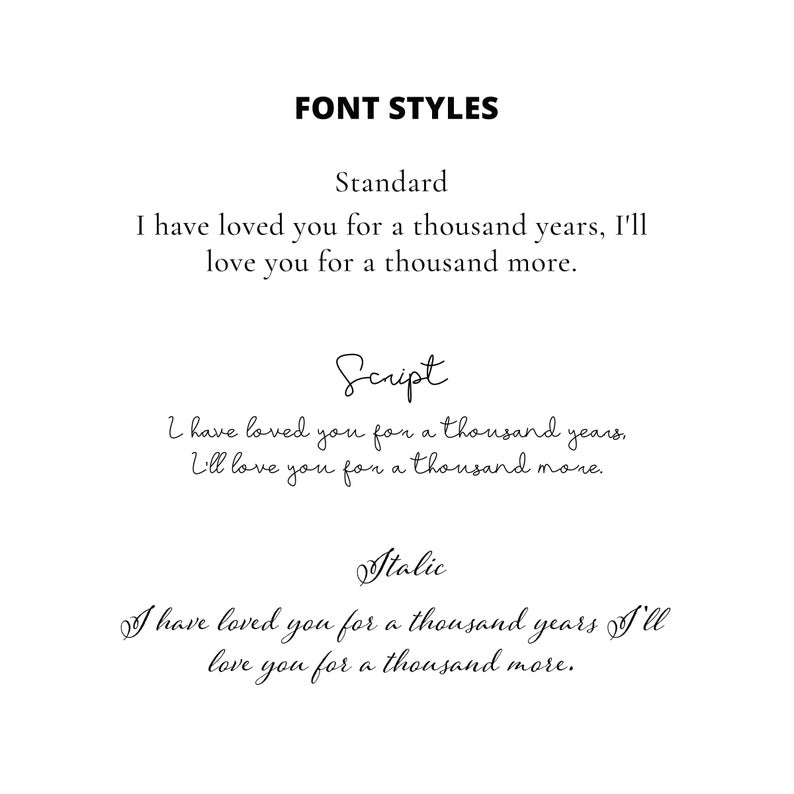 May include: A comparison of three different font styles: Standard, Script, and Italic. The text reads "I have loved you for a thousand years, I'll love you for a thousand more."
