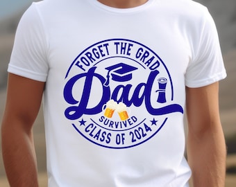 Survived Class of 2024 Dad Tshirt Sarcastic Grad Shirt Funny Graduation Shirt 2024 Graduation Shirt for Dad Proud Dad Graduation Shirt